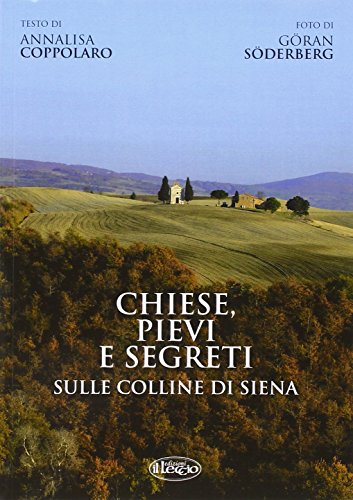 9788898217090: Chiese, pievi e segreti sulle colline di Siena. Ediz. italiana e inglese