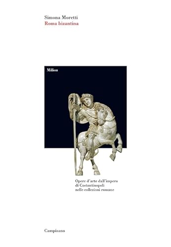 Imagen de archivo de Roma bizantina. Opere d'arte dall'impero di Costantinopoli nelle collezioni romane. (ita) a la venta por Brook Bookstore