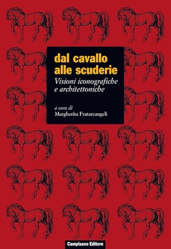 9788898229277: Dal cavallo alle scuderie. Visioni iconografiche e architettoniche. Ediz. illustrata