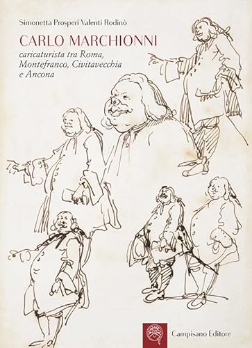 9788898229482: Carlo Marchionni. Caricaturista tra Roma, Montefranco, Civitavecchia e Ancona. Ediz. illustrata (Storia dell'arte)