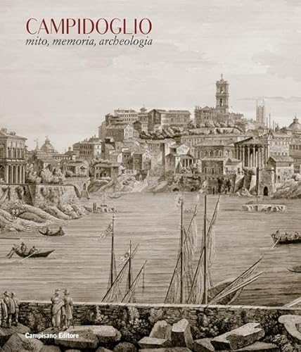 9788898229741: Campidoglio. Mito, memoria, archeologia. Ediz. illustrata