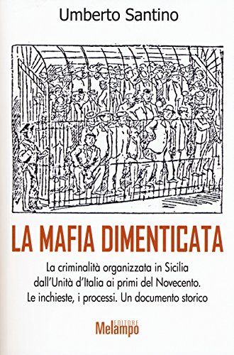 La mafia dimenticata. La criminalitÃ  organizzata in Sicilia dall'..