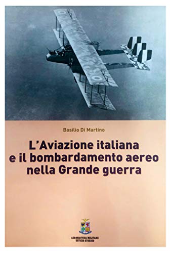 9788898234042: L'aviazione italiana e il bombardamento aereo nella grande guerra