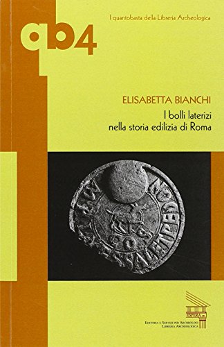 Stock image for I bolli laterizi nella storia edilizia di Roma for sale by WorldofBooks