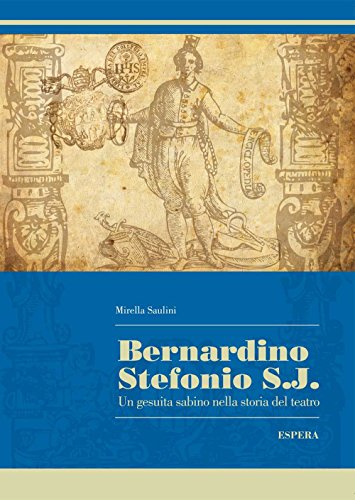 Imagen de archivo de Bernardino Stefonio S. J. Un gesuita sabino nella storia del teatro. (ita) a la venta por Brook Bookstore