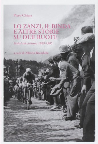 Imagen de archivo de Lo Zanzi, il Binda e altre storie su due ruote. Scritti sul ciclismo 1969-1985 a la venta por libreriauniversitaria.it