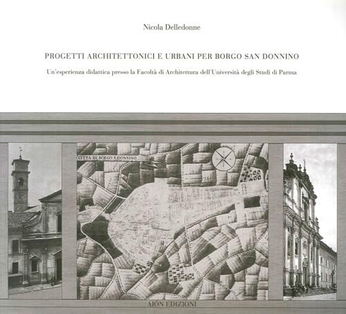 9788898262014: Progetti architettonici e urbani per Borgo San Donnino (Materiali di architettura)