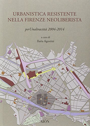 9788898262328: Urbanistica resistente nella Firenze neoliberista. Per un'altra citt 2004-2014