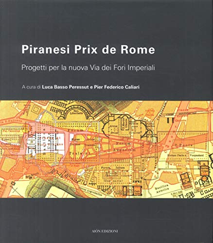 Stock image for Piranesi Prix De Rome. Progetti per la nuova via dei Fori Imperiali for sale by libreriauniversitaria.it