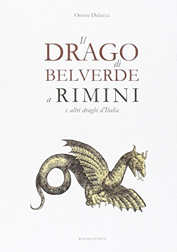 9788898275182: Il drago di Belverde a Rimini e altri draghi d'Italia (Le turbine)