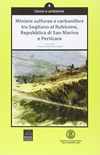 9788898275243: Miniere sulfuree e carbonifere tra Sogliano al Rubicone, Repubblica di San Marino e Perticara