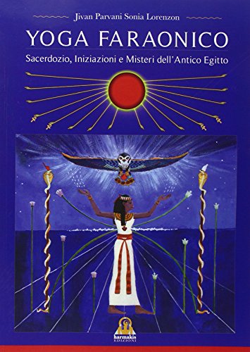 Beispielbild fr Yoga Faraonico. Sacerdozio, iniziazione e misteri dell'antico Egitto zum Verkauf von medimops