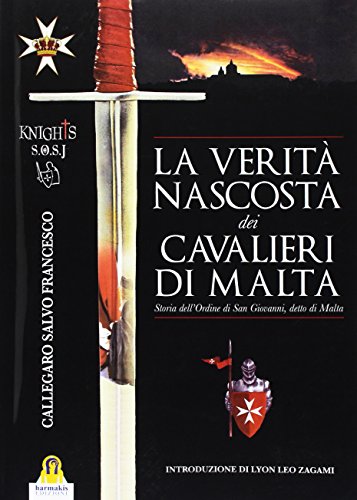 Beispielbild fr La verit nascosta dei Cavalieri di Malta. Storia dell'ordine di San Giovanni detto di Malta zum Verkauf von libreriauniversitaria.it