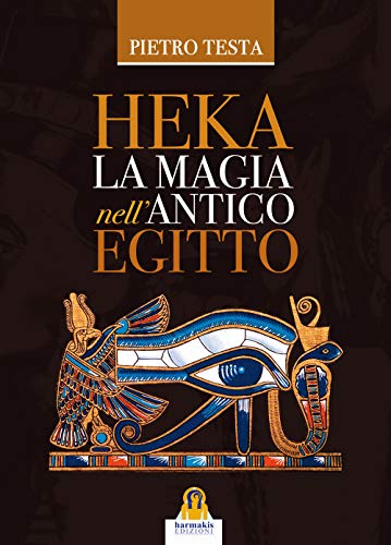 Stock image for HEKA LA MAGIA nell'ANTICO EGITTO (Italian Edition) for sale by libreriauniversitaria.it