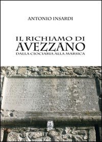 9788898311033: Il richiamo di Avezzano. Dalla Ciociaria alla Marsica