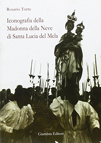 9788898311521: Iconografia della Madonna della Neve di Santa Lucia del Mela (La nostra terra)