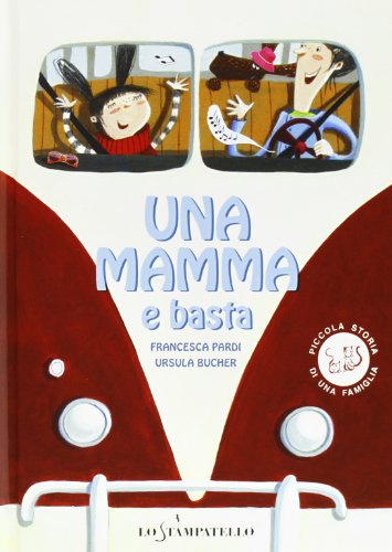 Una mamma e basta - Bucher, Ursula; Pardi, Francesca