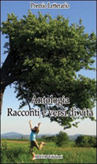 9788898314072: Antologia. Racconti e versi di vita