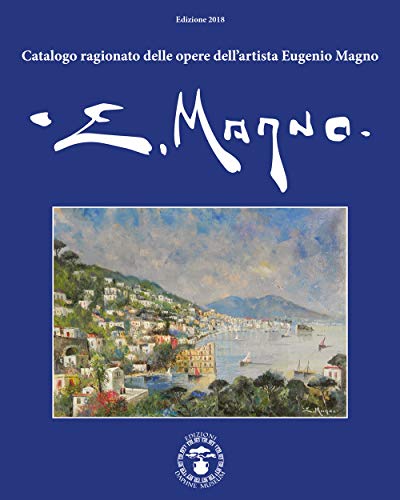 Stock image for Catalogo ragionato delle opere dell'artista Eugenio Magno. for sale by Brook Bookstore