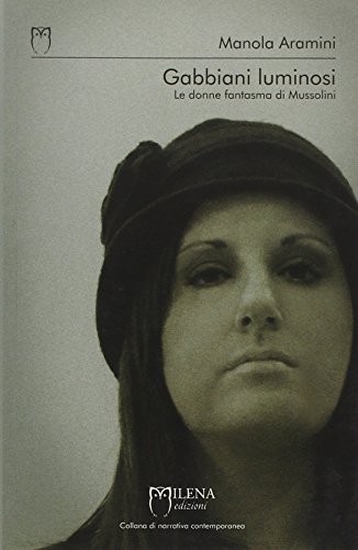 Beispielbild fr Gabbiani luminosi. Le donne fantasma di Mussolini zum Verkauf von libreriauniversitaria.it