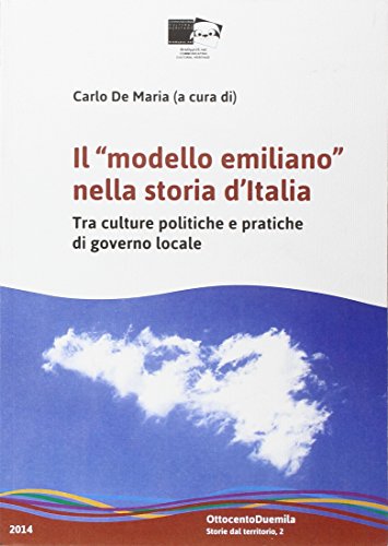 9788898392094: Il modello emiliano nella storia d'Italia. Tra culture politiche e pratiche di governo locale (OttocentoDuemila)