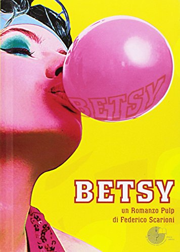 9788898414246: Betsy. Un romanzo pulp (Contemporanea)