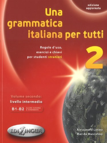 9788898433117: Una grammatica italiana per tutti (Vol. 2): Regole d'uso, esercizi e chiavi per studenti stranieri. Volume 2: livello intermedio B1-B2