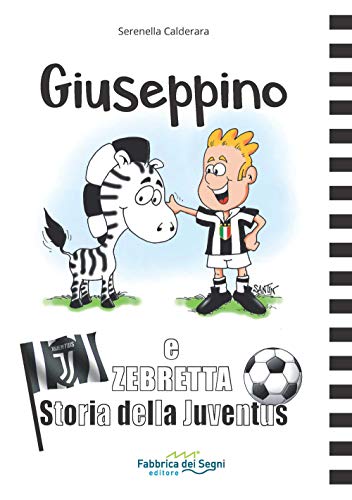 Stock image for Giuseppino e Zebretta. Storia della Juventus for sale by medimops