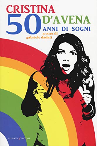 Stock image for Cristina D'Avena. 50 anni di sogni for sale by libreriauniversitaria.it