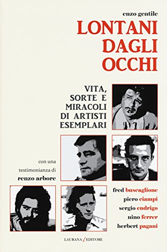 9788898451326: Lontani dagli occhi. Vita, sorte e miracoli di artisti esemplari