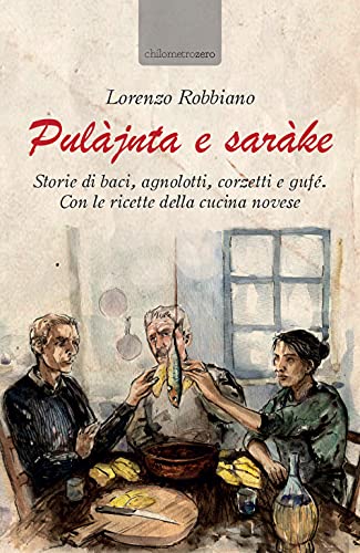 Stock image for Puljnta e sarke: Storie di baci, agnolotti, corzetti e guf. Con le ricette della cucina novese (chilometrozero) (Italian Edition) for sale by libreriauniversitaria.it