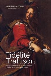 Beispielbild fr Fidlit/Trahison. Rcits d'infidlits et de dvouements. Livres du XVie au XXIe sicle. Ediz. italiana e francese zum Verkauf von Ammareal