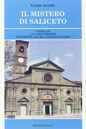 9788898457069: Il mistero di Saliceto. I templari e la loro presenza in Piemonte, Liguria, Savoia e Nizzardo (Studi esoterici)