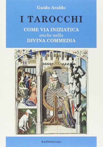 9788898457250: I tarocchi. Come via iniziatica anche nella Divina commedia (Studi esoterici)