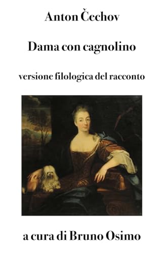 Stock image for Dama con cagnolino - racconto: Versione filologica a cura di Bruno Osimo (Italian Edition) for sale by Lucky's Textbooks