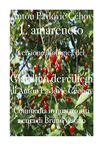 Stock image for Il giardino dei ciliegi (L'amareneto): versione filologica a cura di Bruno Osimo (Opere Di   echov) (Italian Edition) [Soft Cover ] for sale by booksXpress