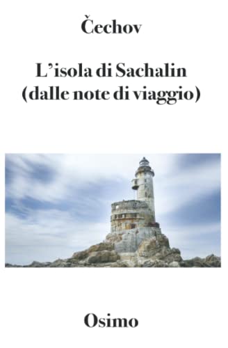 9788898467648: L’isola di Sachalin (dalle note di viaggio): versione filologica a cura di Bruno Osimo