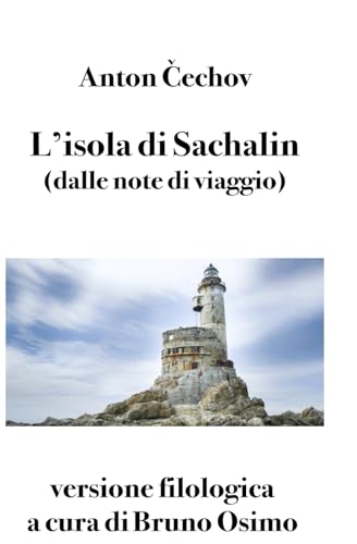 Stock image for Lisola di Sachalin dalle note di viaggio versione filologica a cura di Bruno Osimo for sale by PBShop.store US
