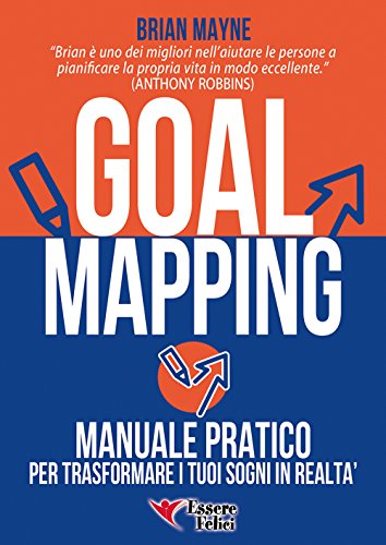 9788898482221: Goal mapping. Manuale pratico per trasformare i tuoi sogni in realt