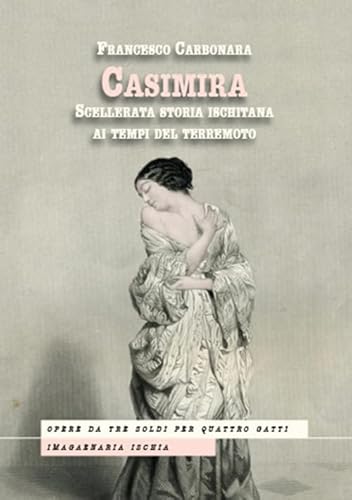 Stock image for Casimira. Scellerata storia ischitana ai tempi del terremoto (Opere da tre soldi per quattro gatti) for sale by libreriauniversitaria.it