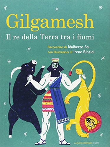 9788898519484: Gilgamesh. Il re della terra tra i fiumi