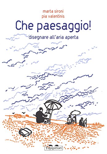 Imagen de archivo de Che paesaggio! Disegnare all'aria aperta a la venta por libreriauniversitaria.it