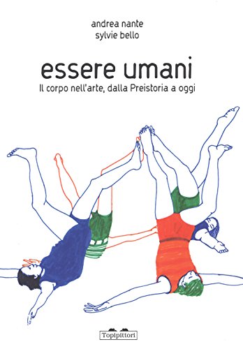Stock image for Essere umani. Il corpo nell'arte, dalla preistoria a oggi for sale by libreriauniversitaria.it