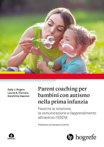 9788898542963: Parent coaching per bambini con autismo nella prima infanzia. Favorire la relazione, la comunicazione e l'apprendimento attraverso l'ESDM. Con Contenuto digitale per download