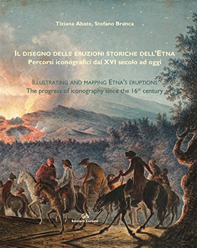 9788898546299: Il disegno delle eruzioni storiche dell'Etna. Percorsi iconografici dal XVI secolo ad oggi