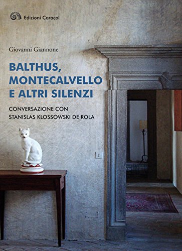 Stock image for Balthus, Montecalvello e altri silenzi. Conversazione con Stanislas Klossowski de Rola for sale by Revaluation Books
