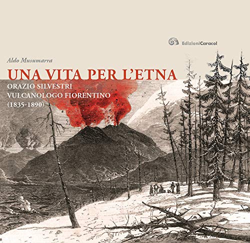 Stock image for Una Vita per l'Etna. Orazio Silvestri Vulcanologo Fiorentino (1835- 1890) for sale by libreriauniversitaria.it