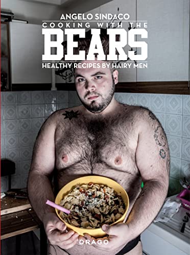 9788898565061: Cooking with the bears. Healthy recipes by hairy men. Ediz. illustrata