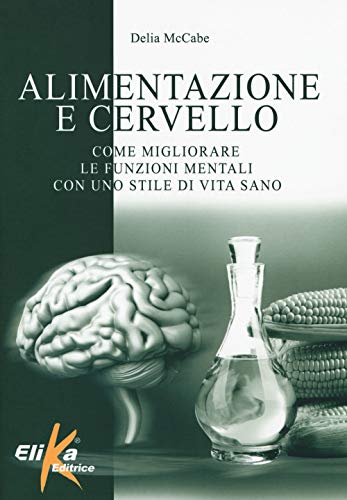 Imagen de archivo de Alimentazione e cervello. Come migliorare le funzioni mentali con uno stile di vita sano a la venta por medimops