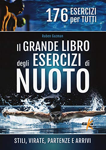 Beispielbild fr Il grande libro degli esercizi di nuoto. Stili, virate, partenze e arrivi. 176 esercizi per tutti zum Verkauf von Brook Bookstore